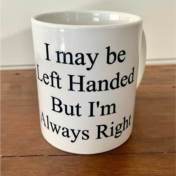 I May Be Left Handed But I'm Always Right Mug Left Handers Mug Novelty Gift - Picture 1 of 8